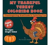 My Thankful Turkey Coloring Book: Thanksgiving Gratitude Activities & Coloring Fun for Kids Ages 4-8 | 90 Single-Sided Pages, Educational Holiday Gift ... Thanksgiving Gift, Autumn Activities for Kids