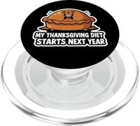 My Thanksgiving Diet Starts Next Year Funny Pie PopSockets PopGrip for MagSafe