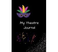 My Theatre Journal: 100 Pages Of Plain Journal Paper In A Notebook Style Book Ideal To Write Any Theatre Experiences