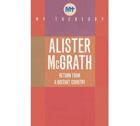 My Theology: Return from a Distant Country
