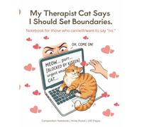 My Therapist Cat Says I Should Set Boundaries: A Funny Cat Notebook for Recovering People-Pleasers | Wide Ruled, 100 Pages | 7.5 x 9.25 Inches