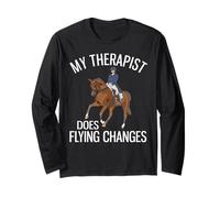 My Therapist Does Flying Changes Funny Dressage Riding Long Sleeve T-Shirt