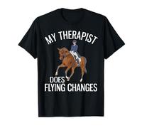 My Therapist Does Flying Changes Funny Dressage Riding T-Shirt