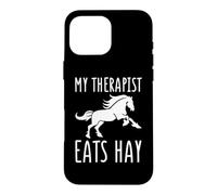 My Therapist Eats Hay Funny Horse Lover Horse Rider Case for iPhone 16 Pro Max