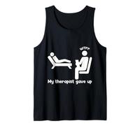 My Therapist Gave Up Funny Cringe Awkward Tank Top