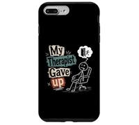 My Therapist Gave Up - Funny Mental Health Humor Case for iPhone 7 Plus/8 Plus