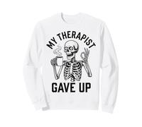 My Therapist Gave Up Funny Skeleton Coffee Dark Humor Men Sweatshirt