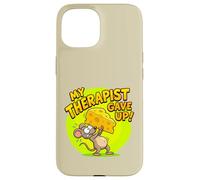My Therapist Gave Up On Me Funny Mouse Cheese Case for iPhone 15