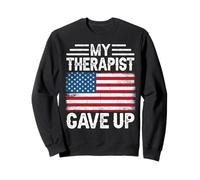 My Therapist Gave up USA Flag Sarcastic Sweatshirt