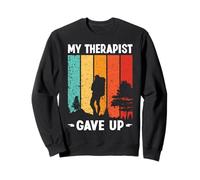 My therapist give up | Funny Therapy Quote Mountain walking Sweatshirt