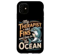 My Therapist Has Fins And Lives In The Ocean Dolphin Case for iPhone 11