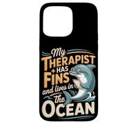 My Therapist Has Fins And Lives In The Ocean Dolphin Case for iPhone 15 Pro Max