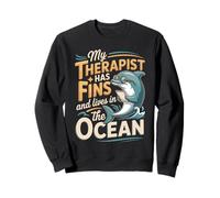 My Therapist Has Fins And Lives In The Ocean Dolphin Sweatshirt