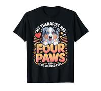 My Therapist Has Four Paws and Two Colored Eyes Aussie T-Shirt