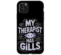 My Therapist Has Gills Axolotl Case for iPhone 11 Pro Max