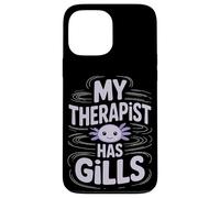My Therapist Has Gills Axolotl Case for iPhone 13 Pro Max