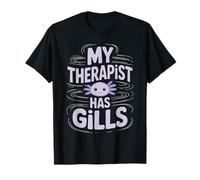 My Therapist Has Gills Axolotl T-Shirt