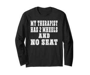 My Therapist HAS Two Wheels and NO SEAT Trial Motorsport Long Sleeve T-Shirt