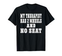 My Therapist HAS Two Wheels and NO SEAT Trial Motorsport T-Shirt
