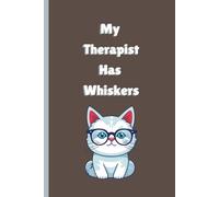 My Therapist Has Whiskers: A Mental Health Journal for People Who Cry Into Fur Instead of Copays