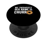 My Therapist Her Name Is Churro Funny Food Lover PopSockets Adhesive PopGrip