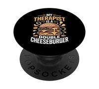 My Therapist Is A Double Cheeseburger Cheeseburger Therapy PopSockets Adhesive PopGrip