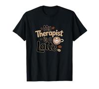 My Therapist is a Latte Funny Coffee Reinforcement Lover T-Shirt