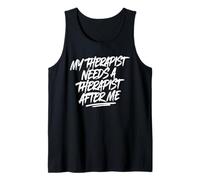 My Therapist Needs A Therapist After Me Tank Top