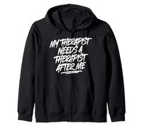 My Therapist Needs A Therapist After Me Zip Hoodie