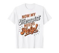 My Therapist Needs Therapy Help Funny Mental Health Support T-Shirt