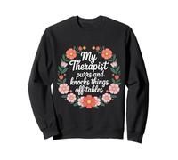 My Therapist Purrs And Knocks Things Off Tables |- Sweatshirt