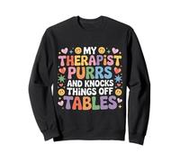 My Therapist Purrs And Knocks Things Off Tables |- Sweatshirt