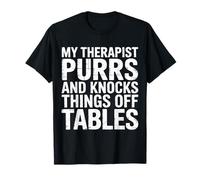 My Therapist Purrs and Knocks Things Off Tables - T-Shirt