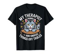 My Therapist Purrs and Knocks Things Off Tables |- T-Shirt
