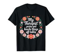 My Therapist Purrs and Knocks Things Off Tables |- T-Shirt