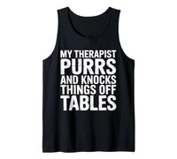 My Therapist Purrs and Knocks Things Off Tables - Tank Top