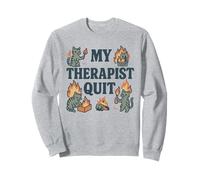 My Therapist Quit Funny Chaos Cat Behavioral Health Sweatshirt