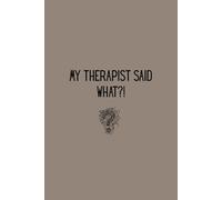 My Therapist Said What?! | Fun Therapy and Session Tracker: Where Therapy Meets Doodles and Truth Bombs.