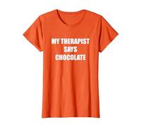 My Therapist Says Chocolate T-Shirt, Women, Orange, X-Large