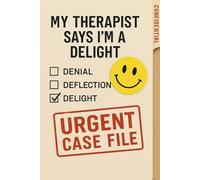 My Therapist Says I’m a Delight: Funny Unhinged Gift for Friends | Sarcastic Mental Health Journal for Therapy Survivors