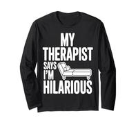 My Therapist Says I’m Hilarious Funny Psychology Long Sleeve T-Shirt