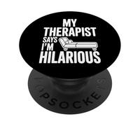 My Therapist Says I’m Hilarious Funny Psychology PopSockets Adhesive PopGrip