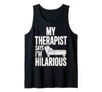 My Therapist Says I’m Hilarious Funny Psychology Tank Top