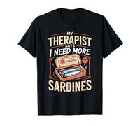 My Therapist Says I Need More Sardines T-Shirt