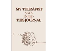 My Therapist Says I Need This Journal: A Funny Notebook for Adults, Great Gift for Friends, Family and Co-workers 120 page