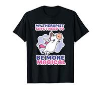 My Therapist Says I Need To Be More Magical Adult Unicorn T-Shirt
