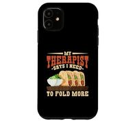 My Therapist Says I Need To Fold More Baleada Humor Case for iPhone 11
