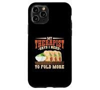 My Therapist Says I Need To Fold More Baleada Humor Case for iPhone 11 Pro