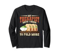 My Therapist Says I Need to Fold More Baleada Humor Long Sleeve T-Shirt