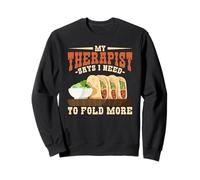 My Therapist Says I Need To Fold More Baleada Humor Sweatshirt